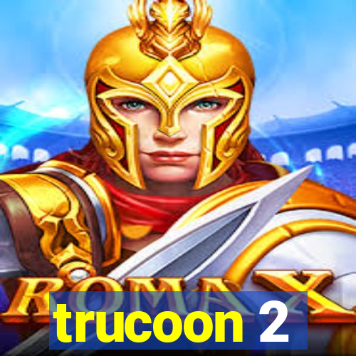 trucoon 2